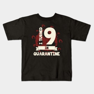 I TURNED 9 IN QUARANTINE Kids T-Shirt